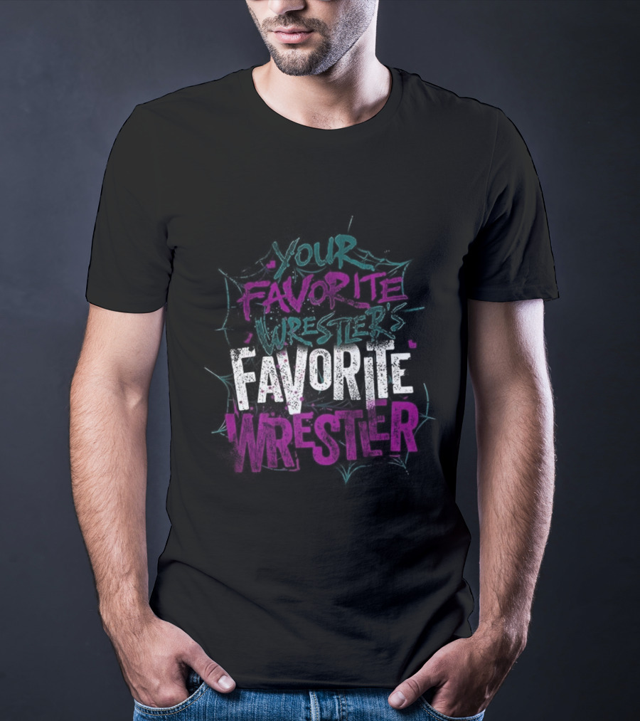 Your Favorite Wrestler’s Favorite Wrestler Bold Graffiti Style Text T-Shirt