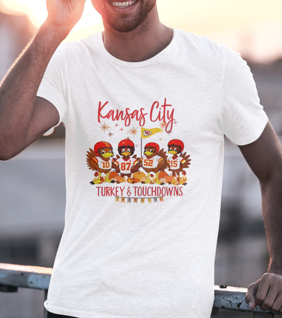 Kansas City Turkey And Touchdowns Thanksgiving Football 10 87 52 15 T-Shirt