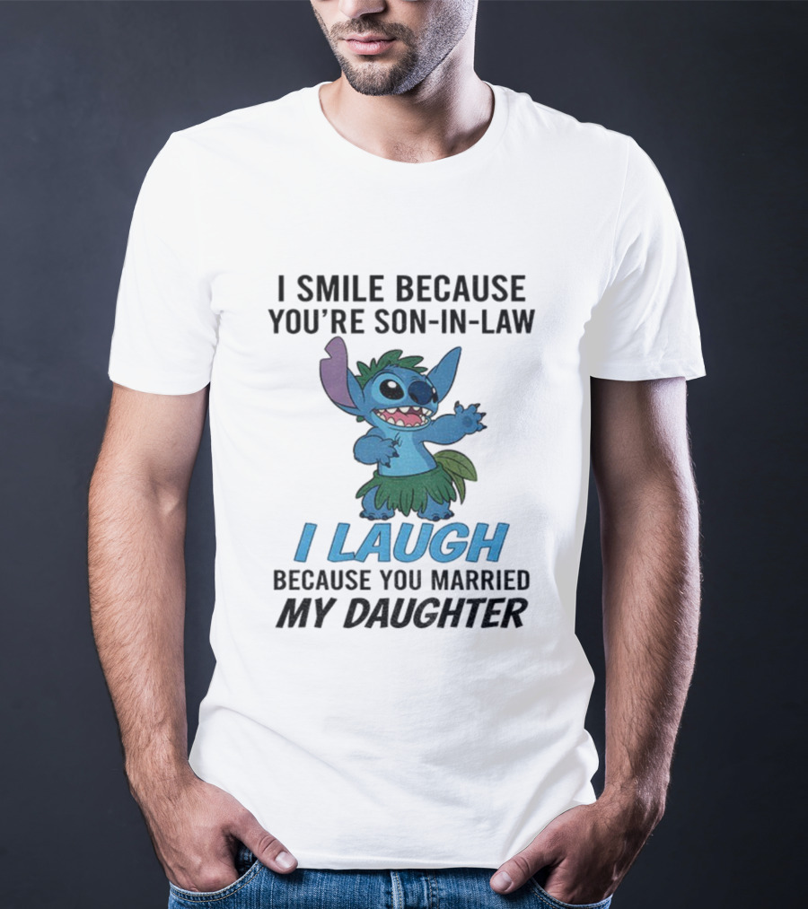 Stitch I Smile Because You're Son-in-Law I Laugh Because You Married My Daughter T-Shirt