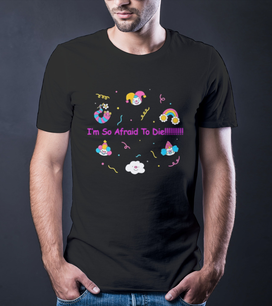 I'm So Afraid To Die Clown Rainbow Cloud Stickers T-Shirt