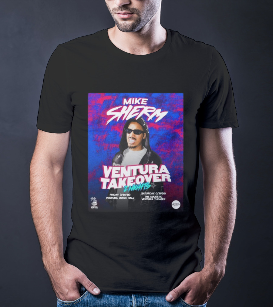 Mike Sherm Ventura Takeover 2 Nights January 30-31 2026 Ventura Music Hall Majestic Ventura Theater T-Shirt