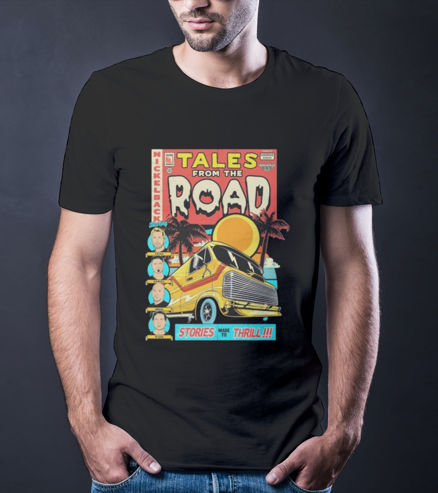 Nickelback Tales From The Road Starring Chad Daniel Mike Ryan Stories Made To Thrill T-Shirt