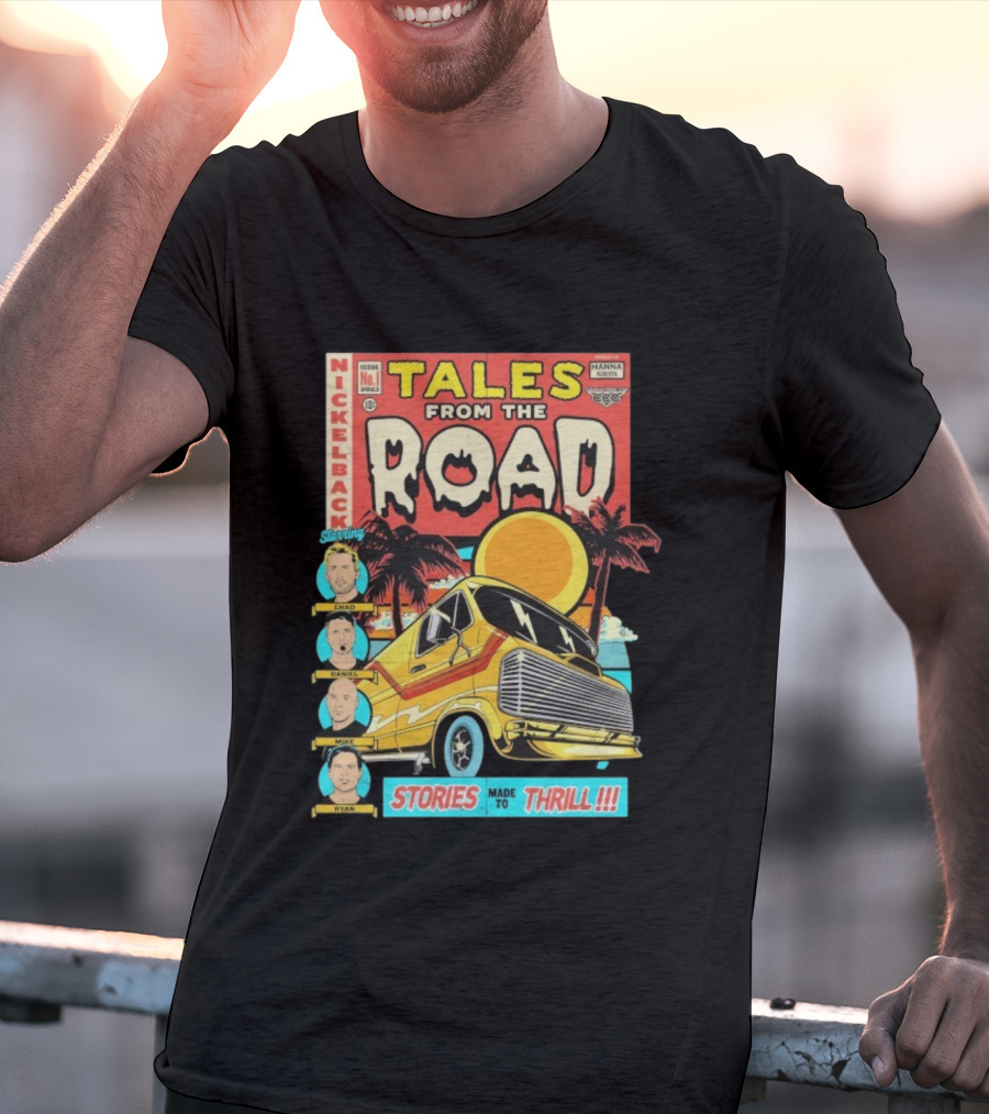 Nickelback Tales From The Road Starring Chad Daniel Mike Ryan Stories Made To Thrill T-Shirt