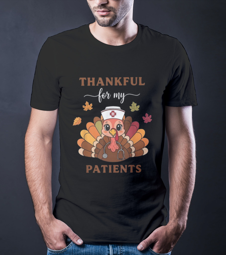 Thankful For My Patients Turkey Nurse Thanksgiving Leaves Stethoscope T-Shirt
