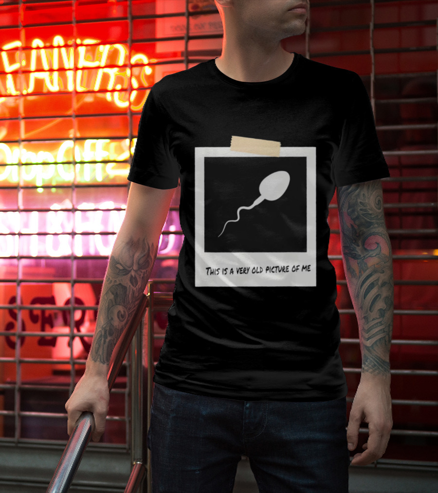 This Is A Very Old Picture Of Me Funny Sperm Birthday T-Shirt