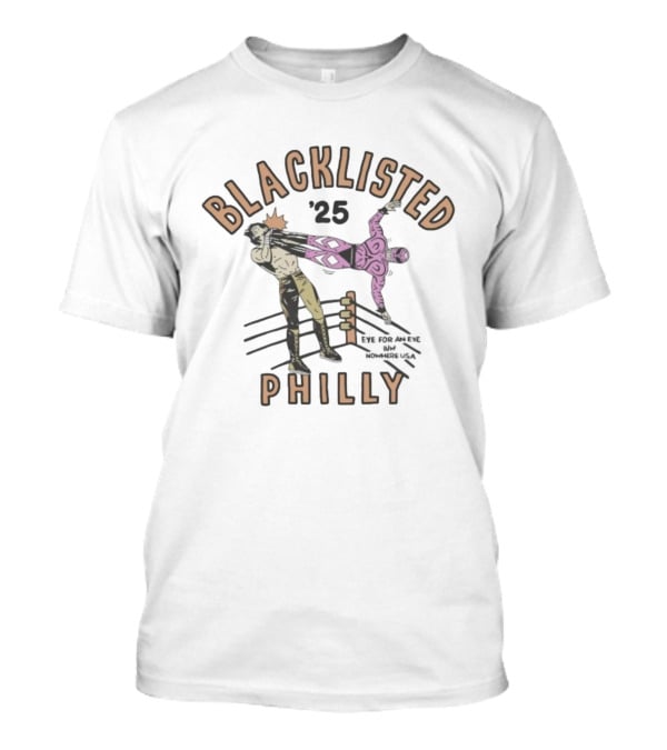Blacklisted Philly '25 Wrestling Eye For An Eye Nowhere USA 2025 T-Shirt