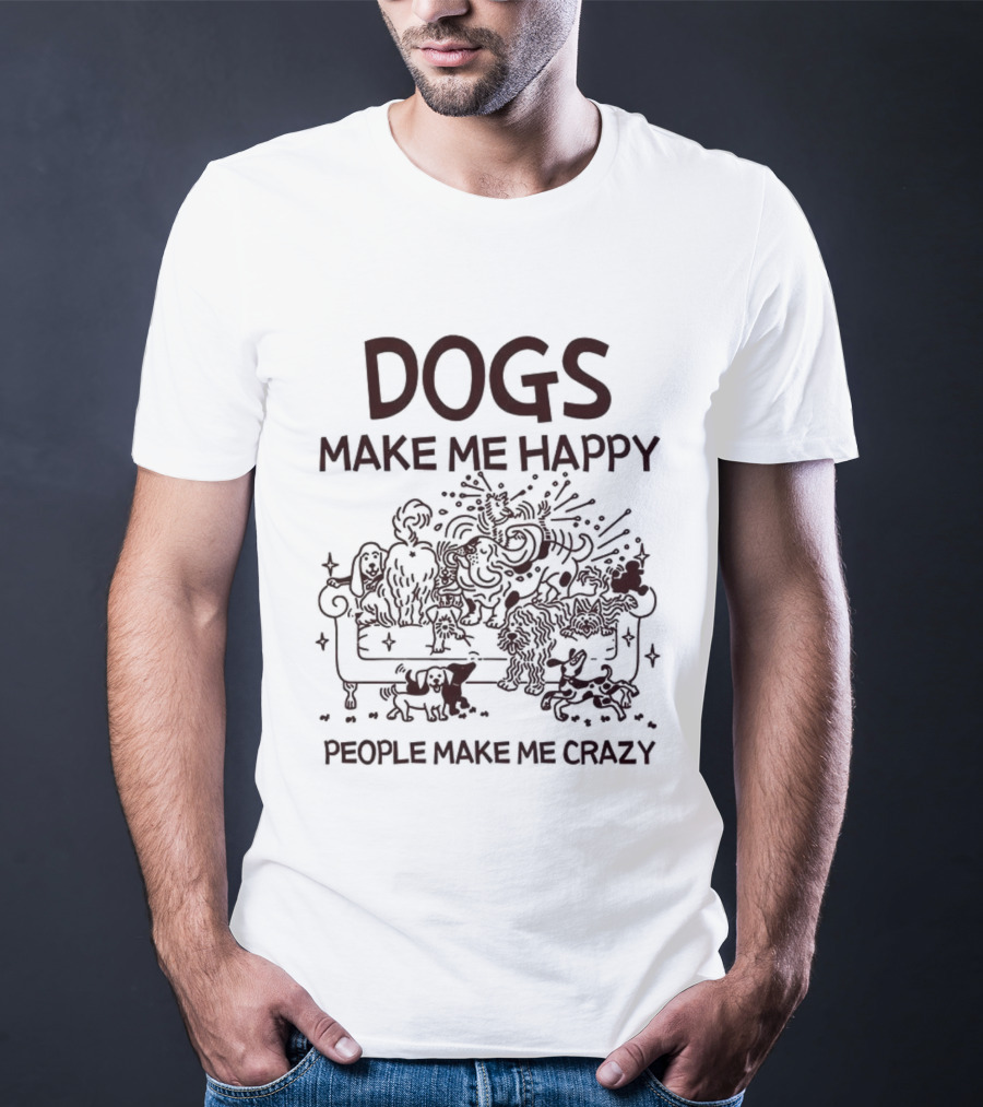 Dogs Make Me Happy People Make Me Crazy Couch Sketch T-Shirt