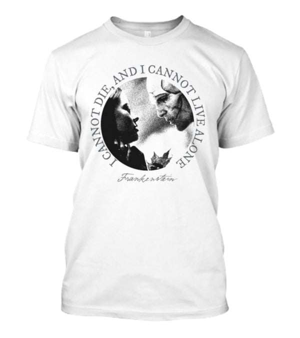 Frankenstein I Cannot Die And I Cannot Live Alone Monster Silhouette T-Shirt