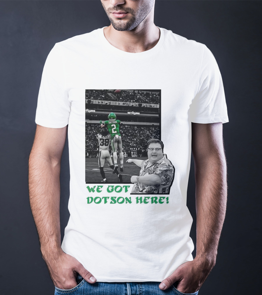We Got Dotson Here Philadelphia Eagles Player In Action Football Scene T-Shirt