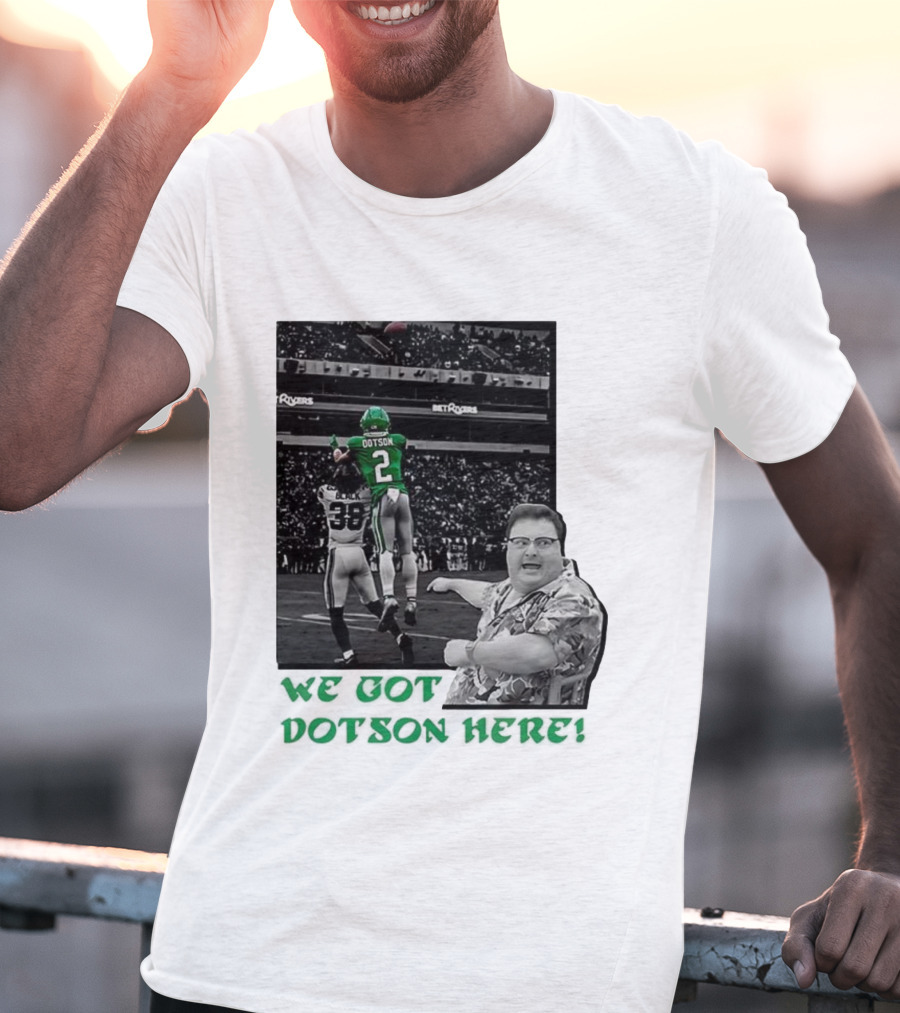 We Got Dotson Here Philadelphia Eagles Player In Action Football Scene T-Shirt