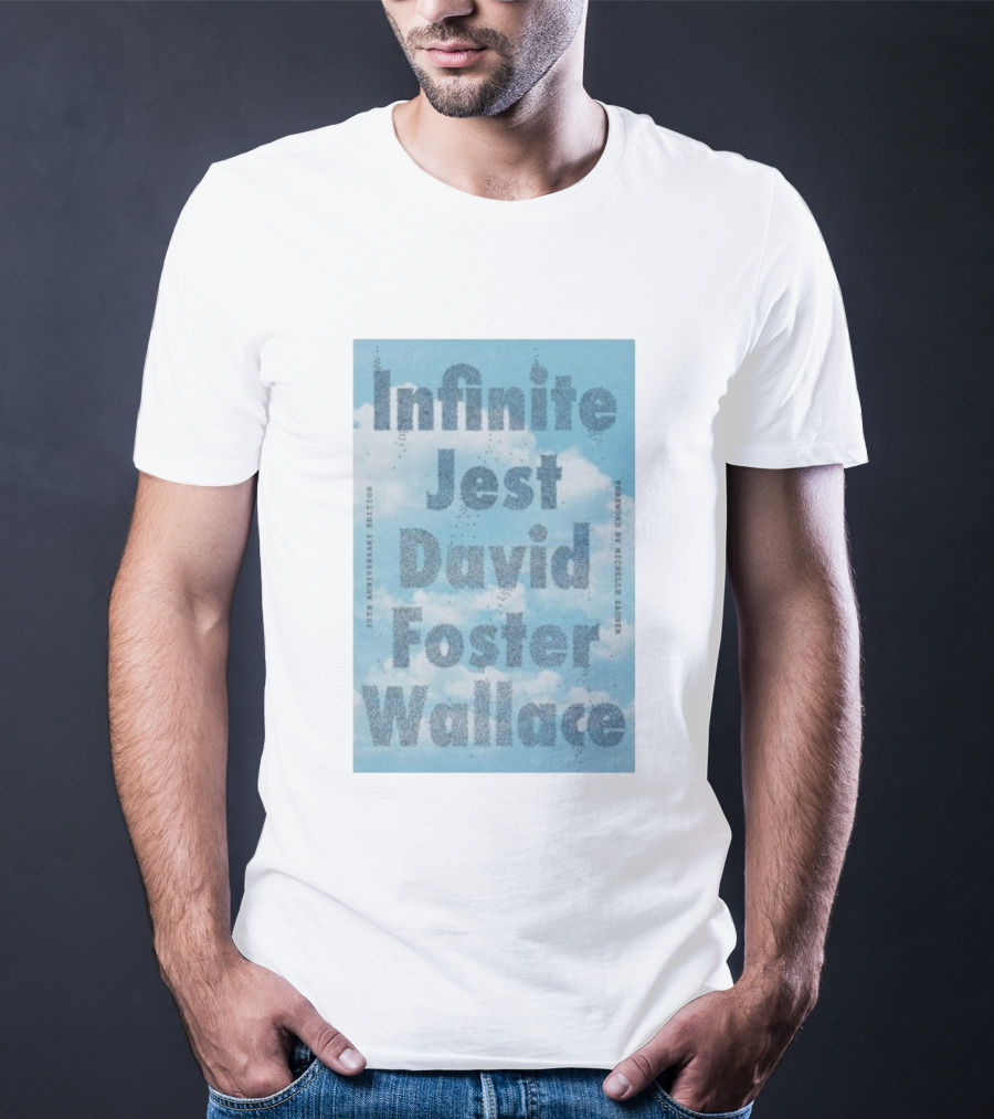 Infinite Jest David Foster Wallace 30th Anniversary Edition Foreword By Michael Andre T-Shirt
