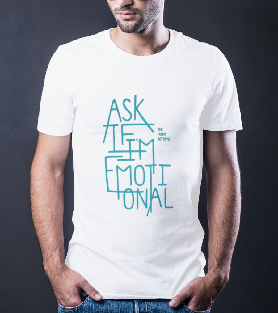 The Front Bottoms Ask If I’m Emotional Teal Text Design T-Shirt