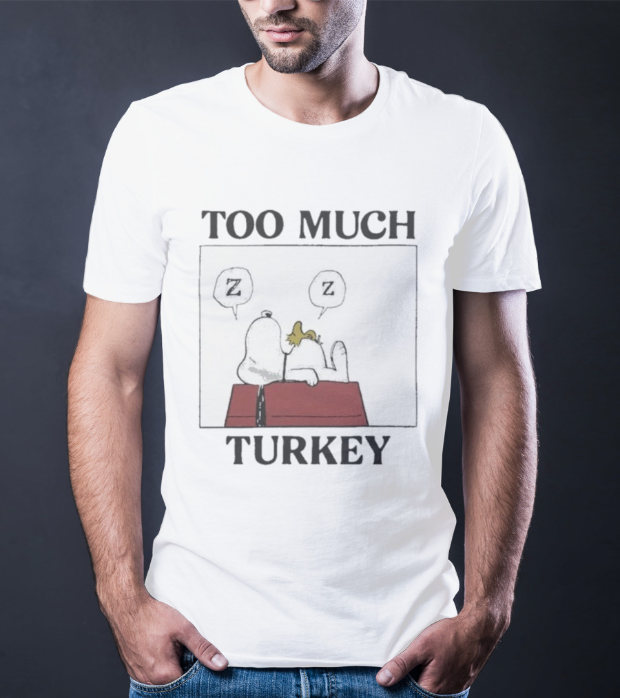 Too Much Turkey Snoopy Woodstock Thanksgiving Merry Christmas Peanuts Sleeping T-Shirt
