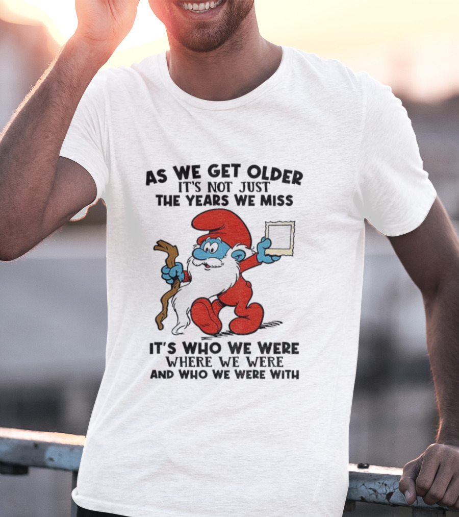 As We Get Older Smurf Christmas It's Not Just The Years We Miss It's Who We Were T-Shirt