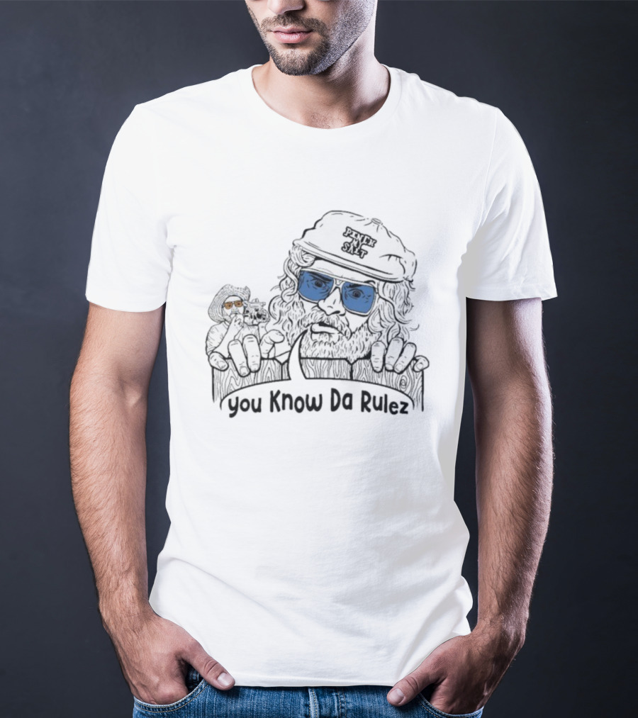 Sterling Spencer You Know Da Rulez Pinch My Salt Blue Sunglasses Beard And Hat T-Shirt