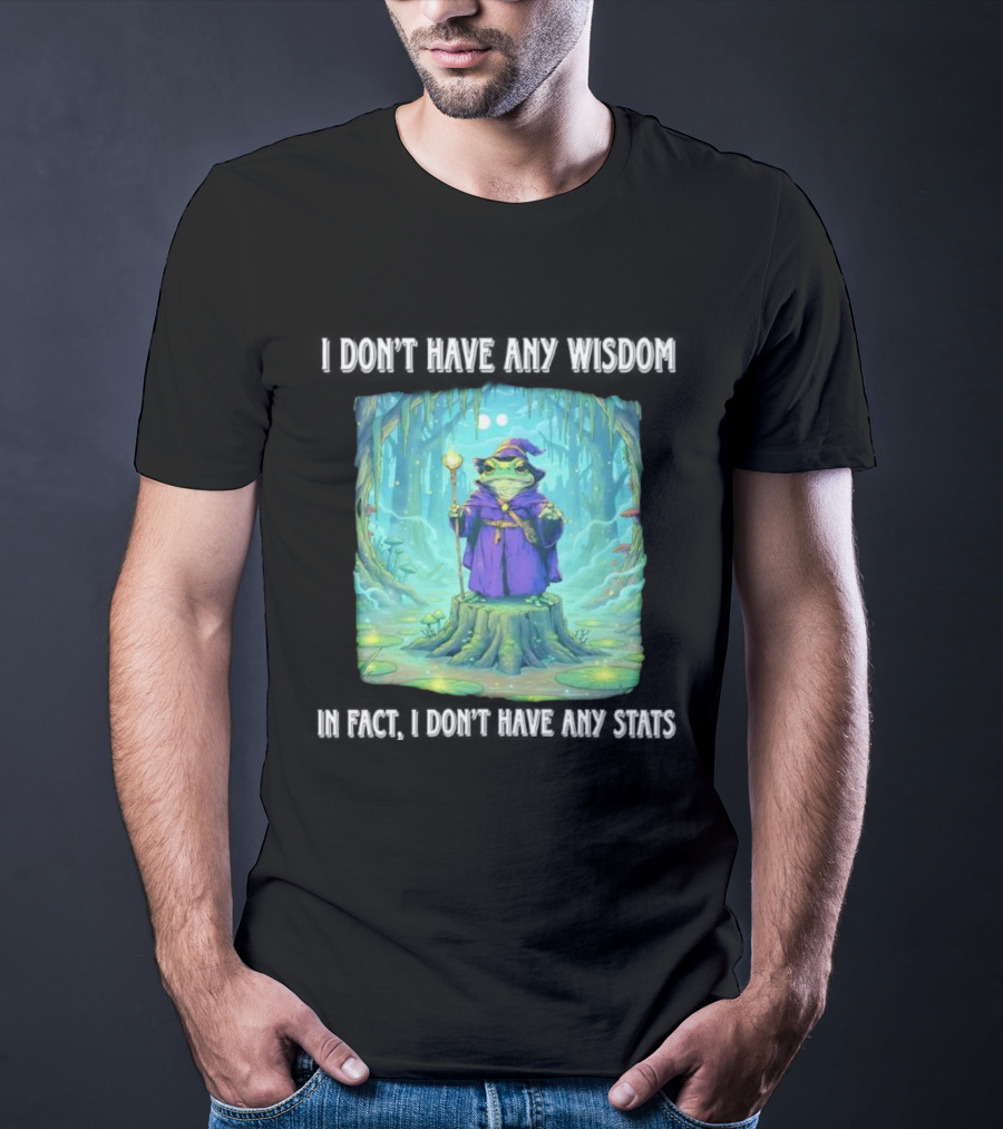 I Don’t Have Any Wisdom Frog Wizard In Enchanted Forest T-Shirt