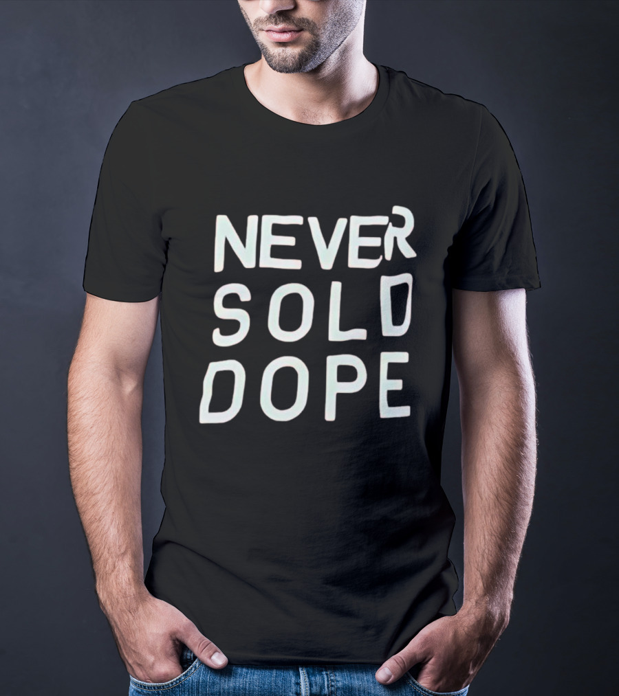 NEVER SOLD DOPE T-Shirt