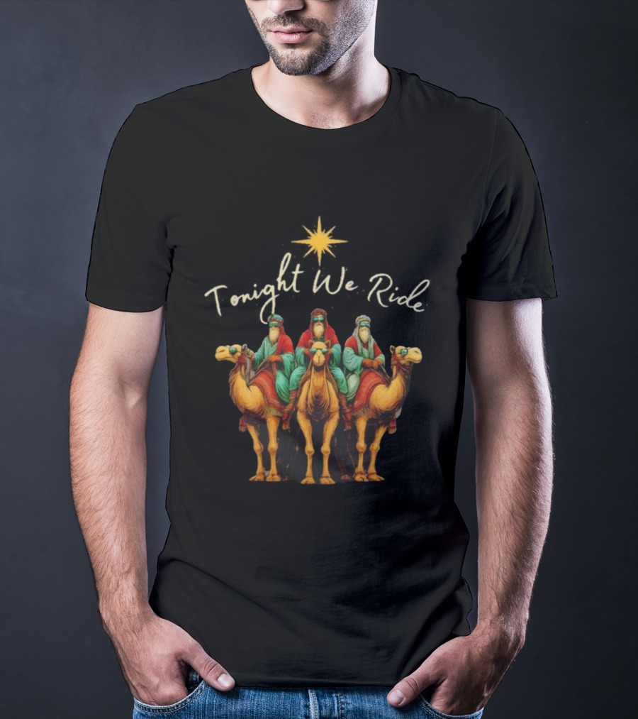 Tonight We Ride Three Wise Men Christmas Nativity Scene T-Shirt
