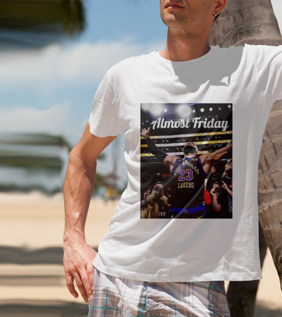 Almost Friday LeBron James Los Angeles Lakers 23 Celebration T-Shirt