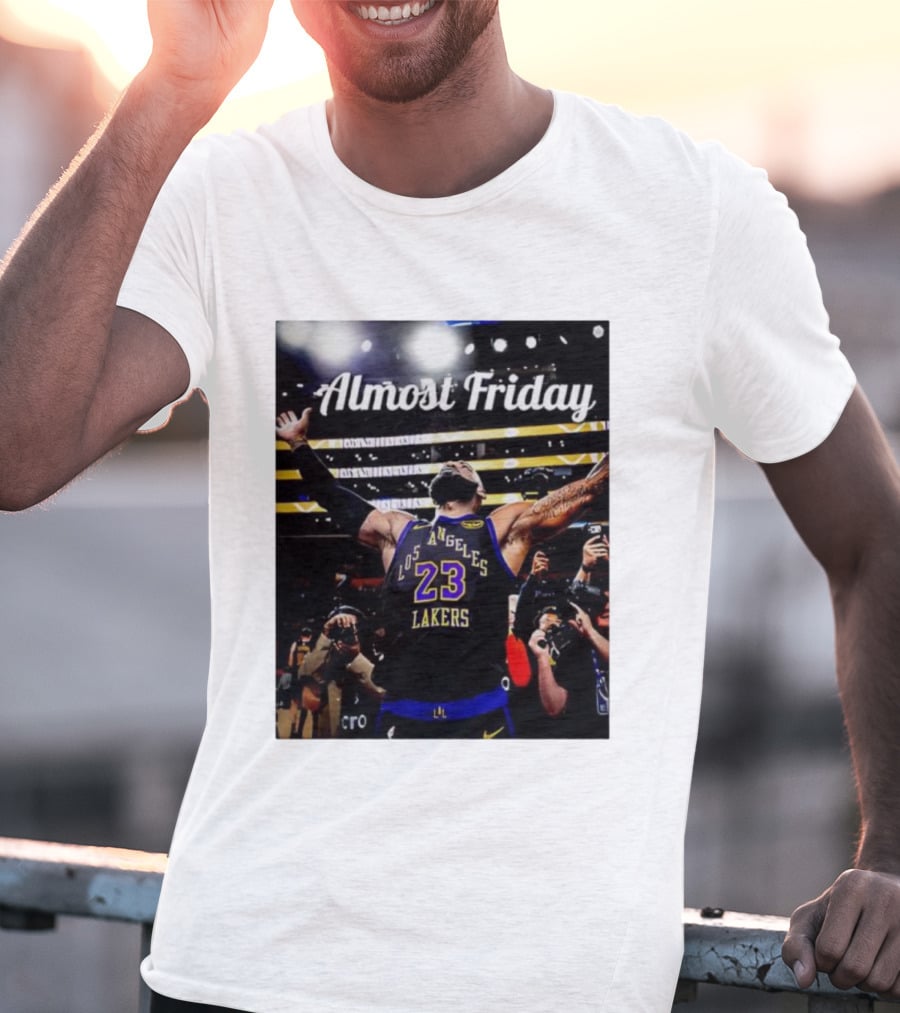 Almost Friday LeBron James Los Angeles Lakers 23 Celebration T-Shirt