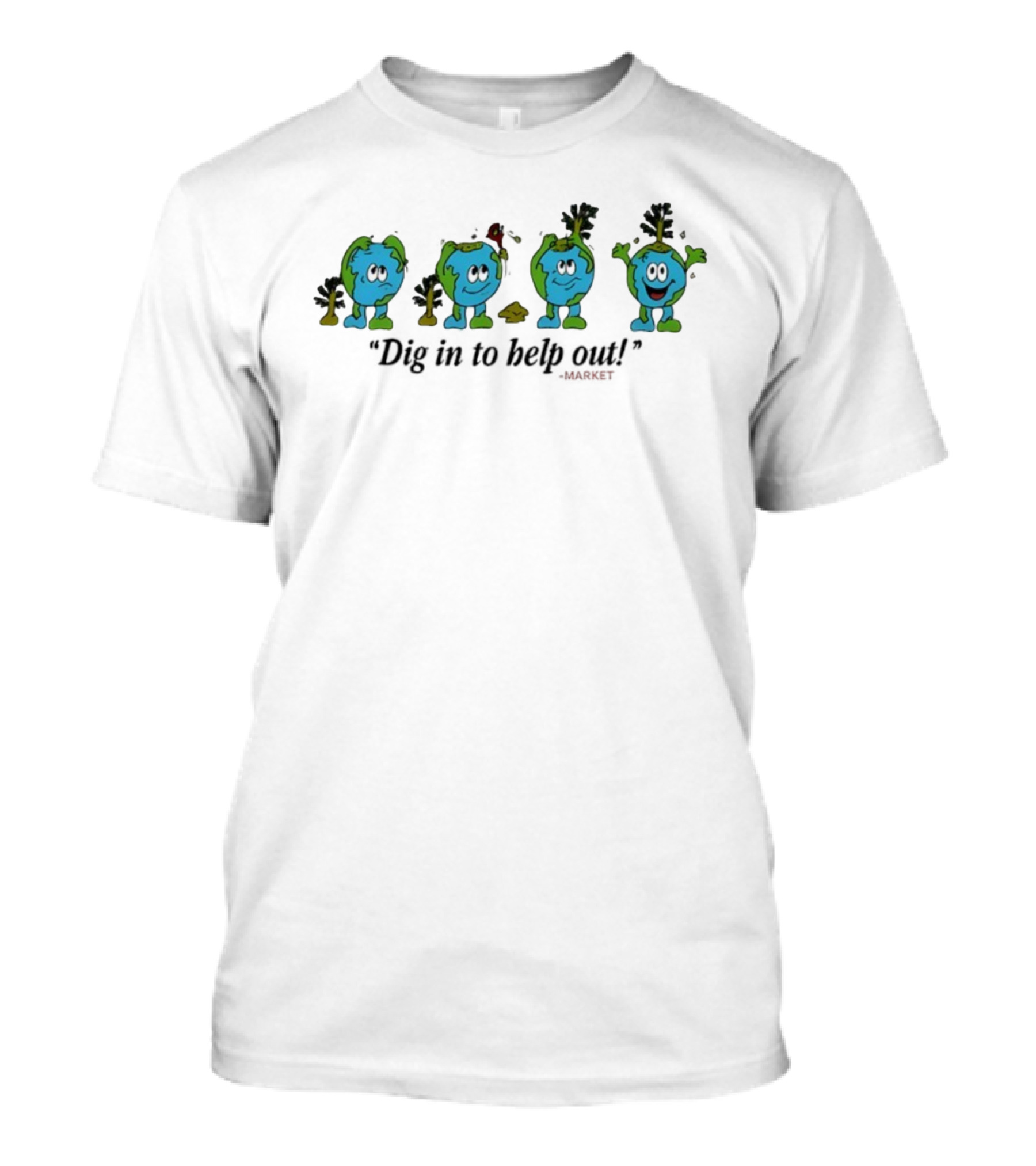 Dig In To Help Out Market Earth Character Oil Spill Sequence T-Shirt