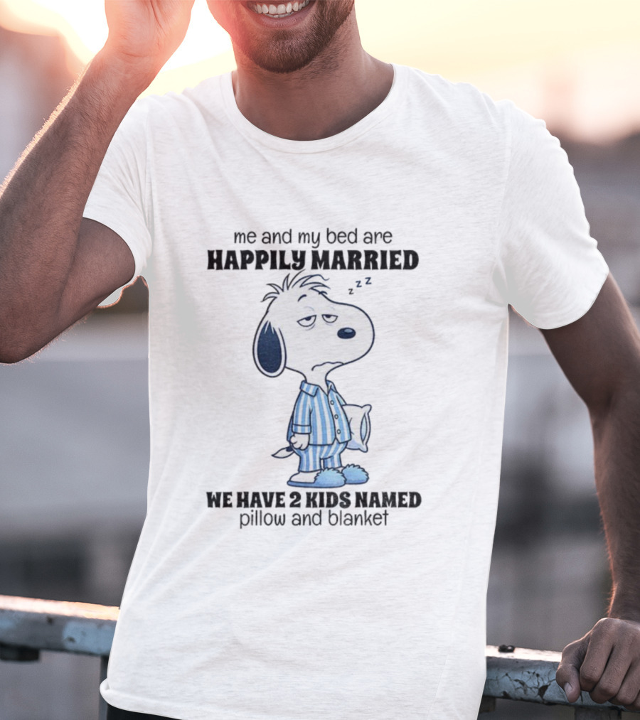 Snoopy Me And My Bed Happily Married ZZ We Have 2 Kids Named Pillow And Blanket T-Shirt