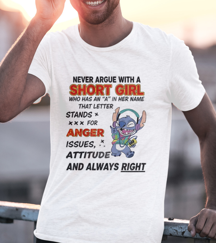 Never Argue With A Short Girl Stitch Anger Issues Always Right T-Shirt