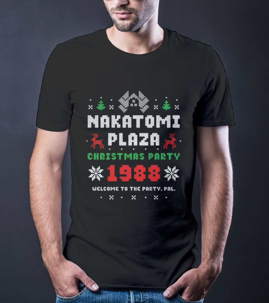Nakatomi Plaza 1988 Christmas Party Welcome To The Party Pal Merry Christmas T-Shirt