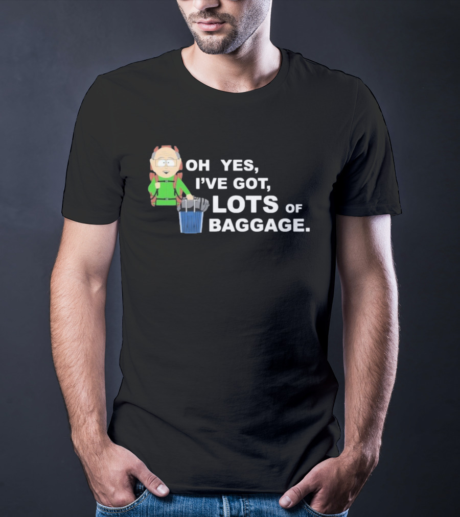 South Park Mr. Garrison Oh Yes I’ve Got Lots Of Baggage Comedy Humor T-Shirt