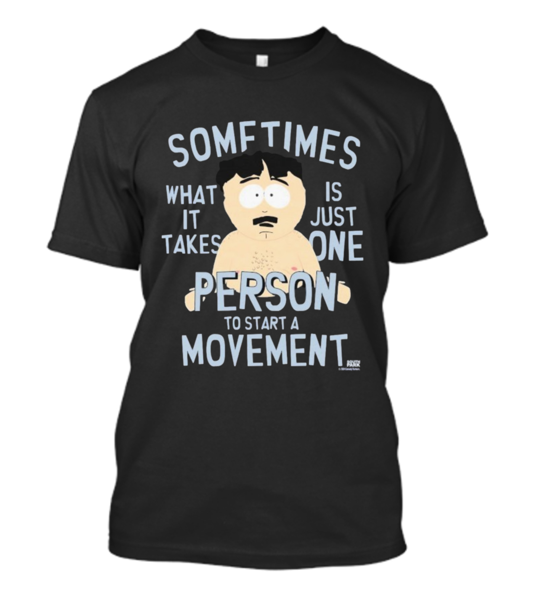 South Park Randy Sometimes What It Takes Is Just One Person To Start A Movement T-Shirt