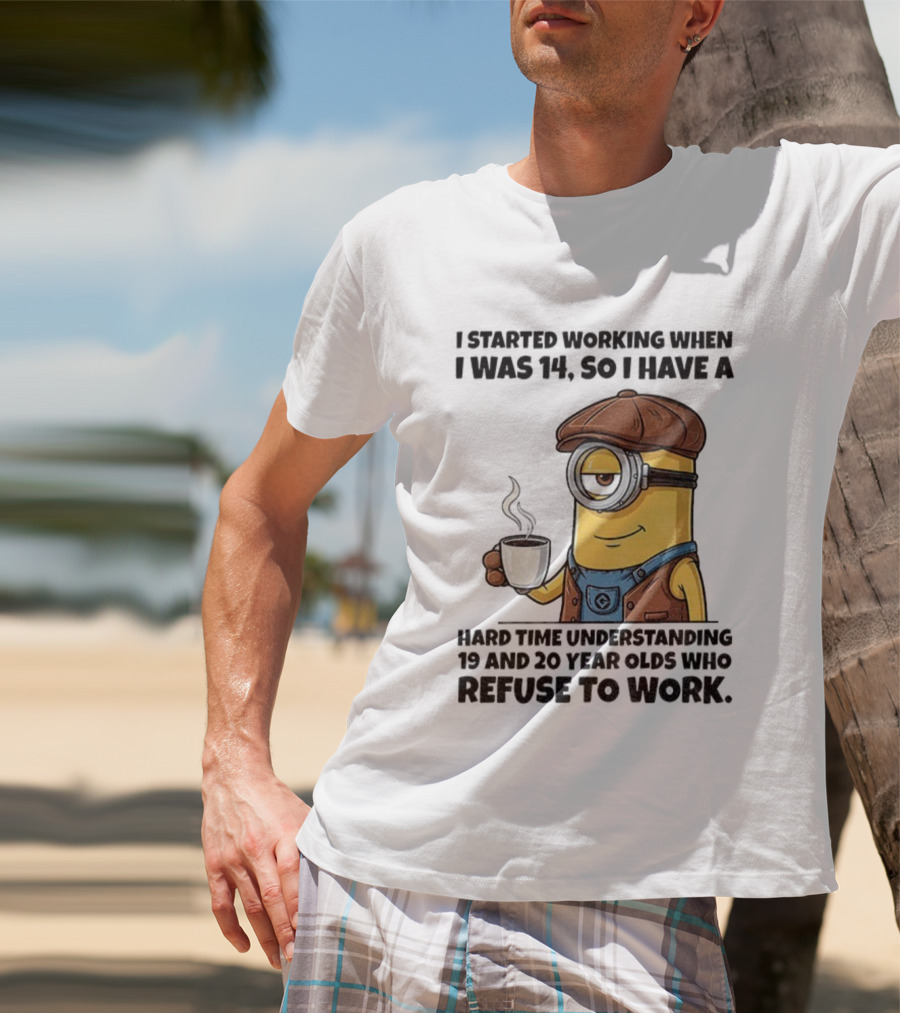 Minion I Started Working When I Was 14 So I Have A Hard Time Understanding 19 And 20 Year Coffee Character Style T-Shirt