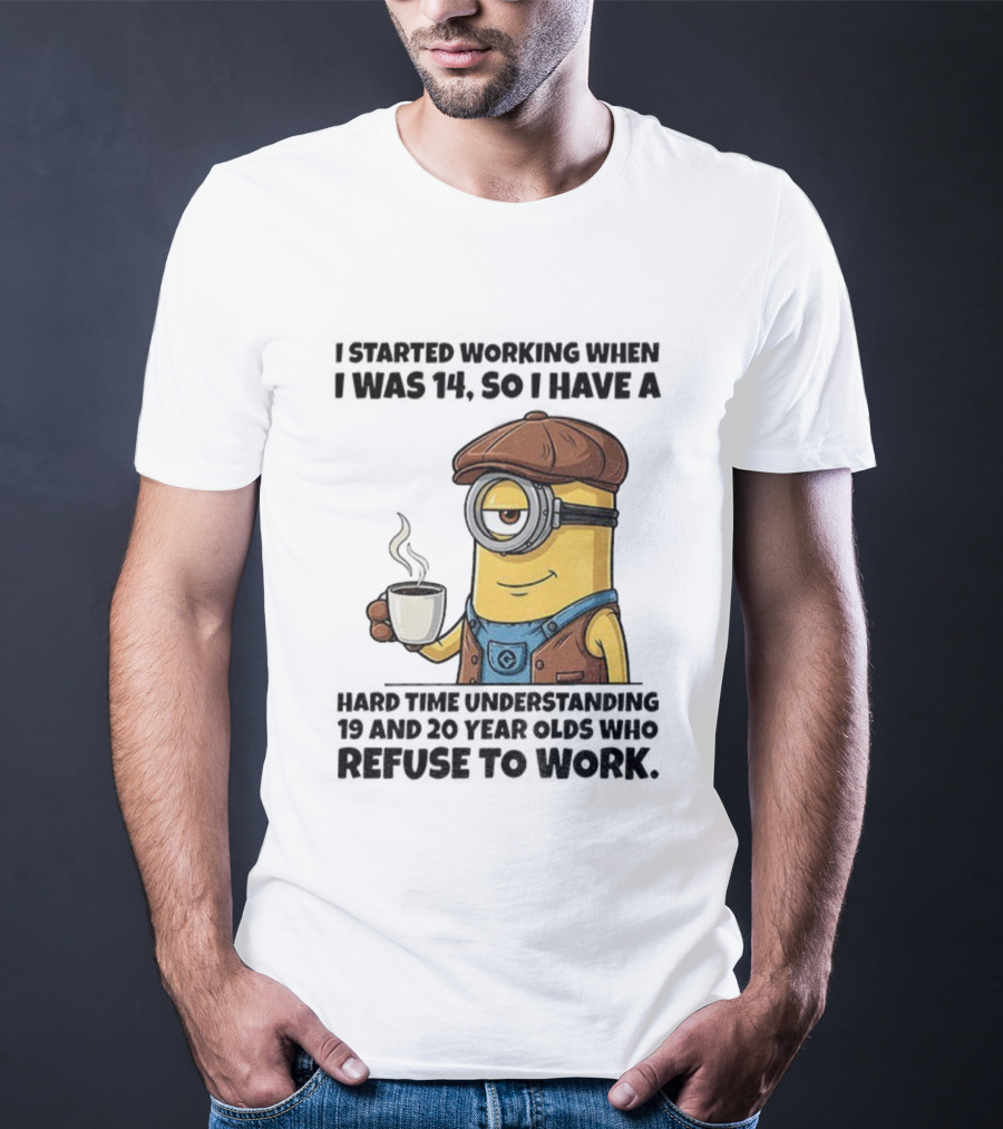 Minion I Started Working When I Was 14 So I Have A Hard Time Understanding 19 And 20 Year Coffee Character Style T-Shirt