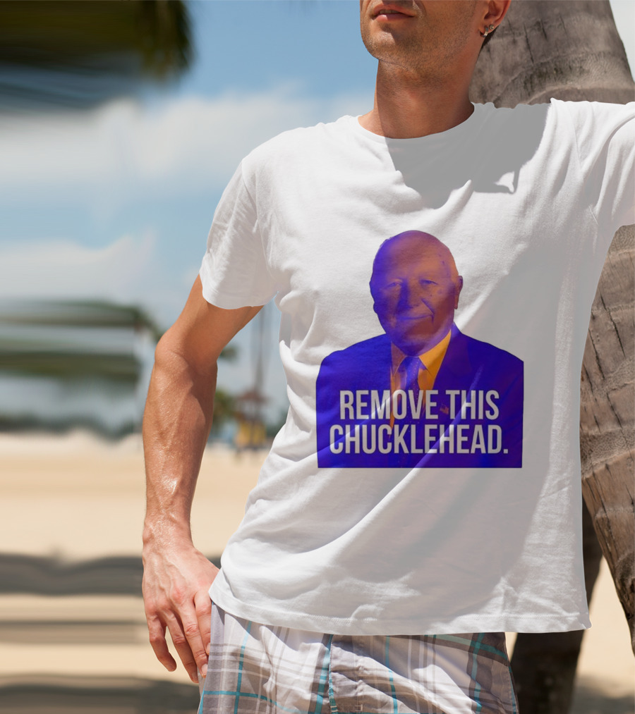 Remove This Chucklehead Political Satire Statement T-Shirt