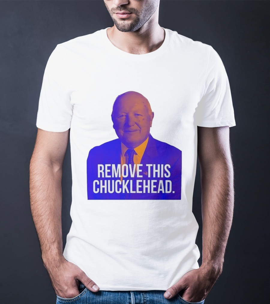 Remove This Chucklehead Political Satire Statement T-Shirt