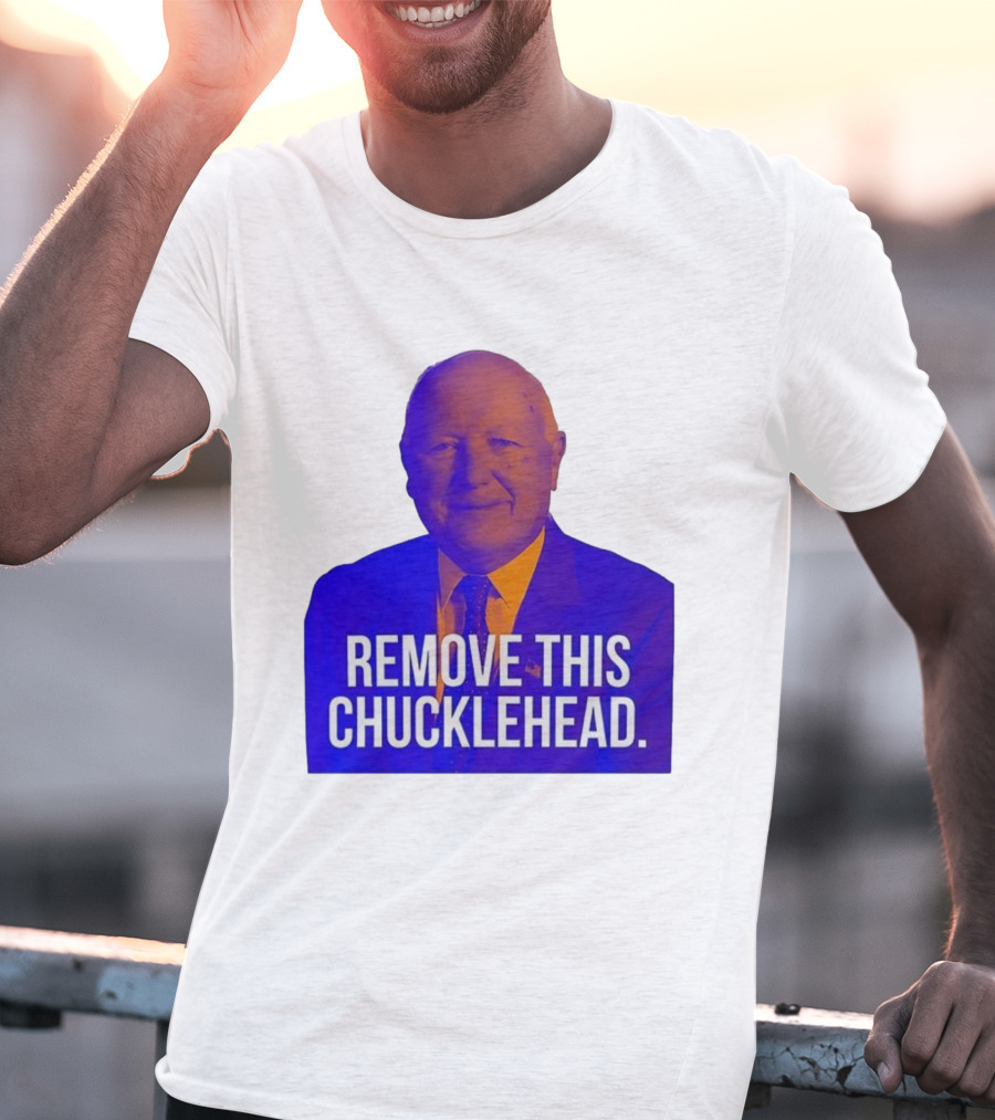 Remove This Chucklehead Political Satire Statement T-Shirt