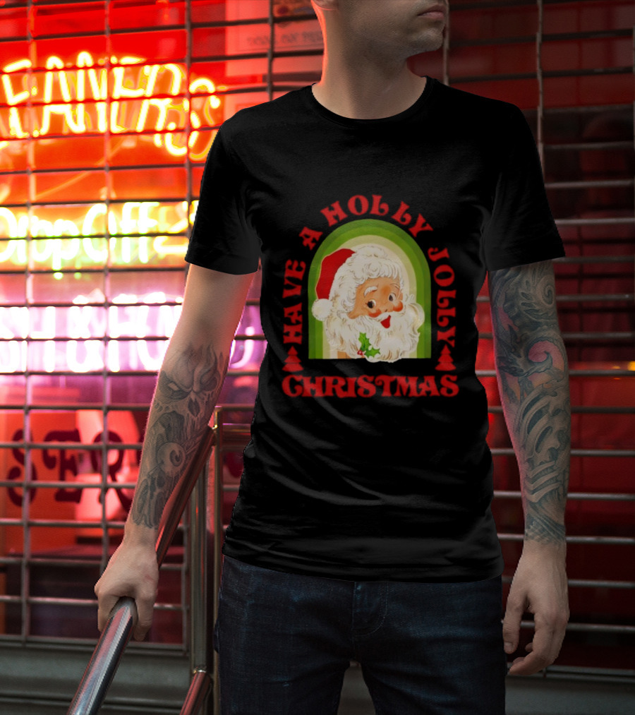 Have A Holly Jolly Christmas Santa Claus Holiday T-Shirt