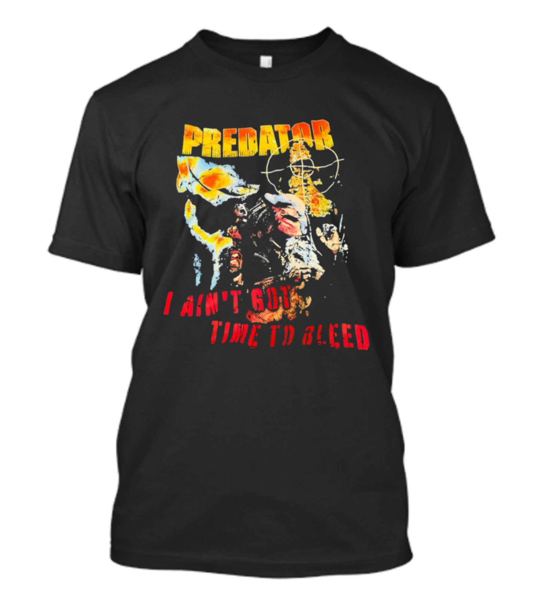 Predator I Ain't Got Time To Bleed Movie Quote Thermographic Imagery T-Shirt