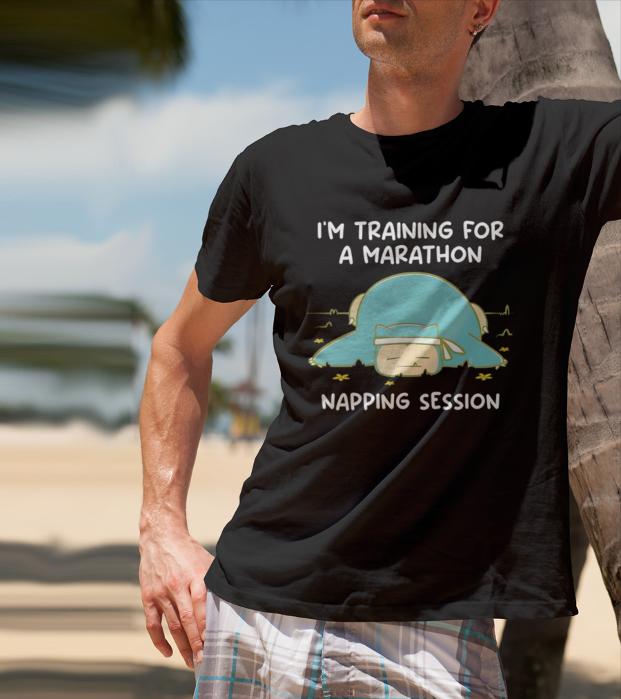 I'm Training For A Marathon Napping Session Snorlax T-Shirt