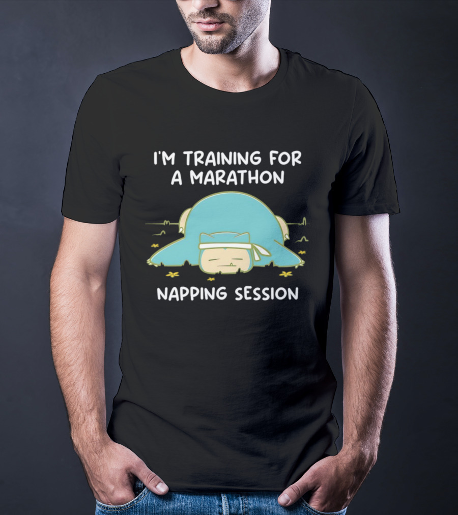I'm Training For A Marathon Napping Session Snorlax T-Shirt
