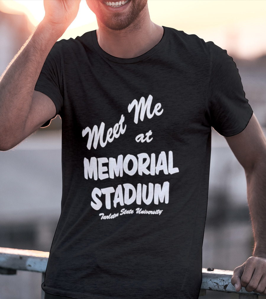 Meet Me At Memorial Stadium Tarleton State University T-Shirt