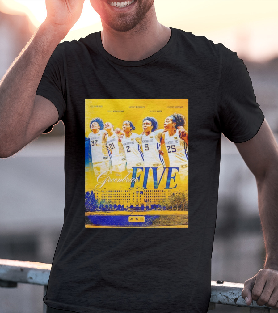 West Virginia Mountaineers Women's Basketball The Greenbrier Five Celia Raleigh Riley Makalinsky Sidney Woodley Sydney Shaw Logan Johnson T-Shirt