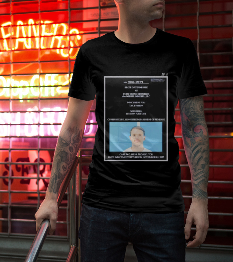 State Of Tennessee Vs Cody Shane Detwiler WhistlinDiesel Tax Evasion Indictment T-Shirt