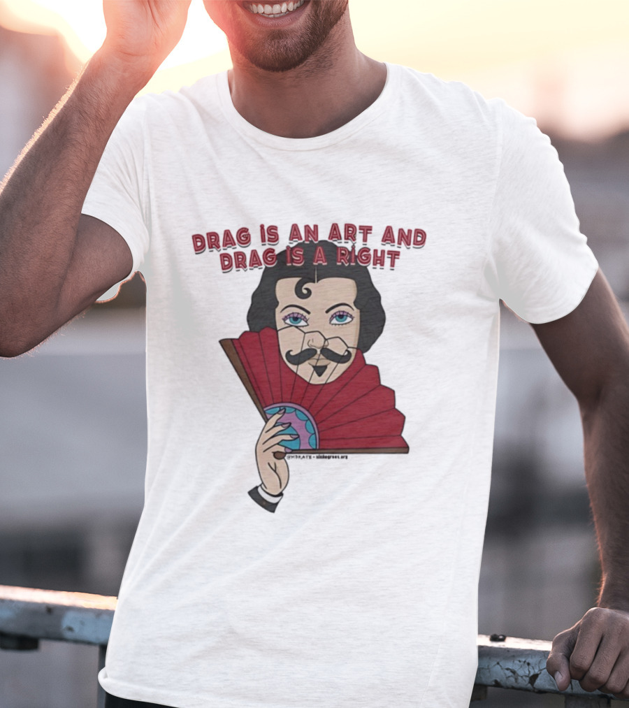 Drag Is An Art And Drag Is A Right Mustache Fan Character T-Shirt