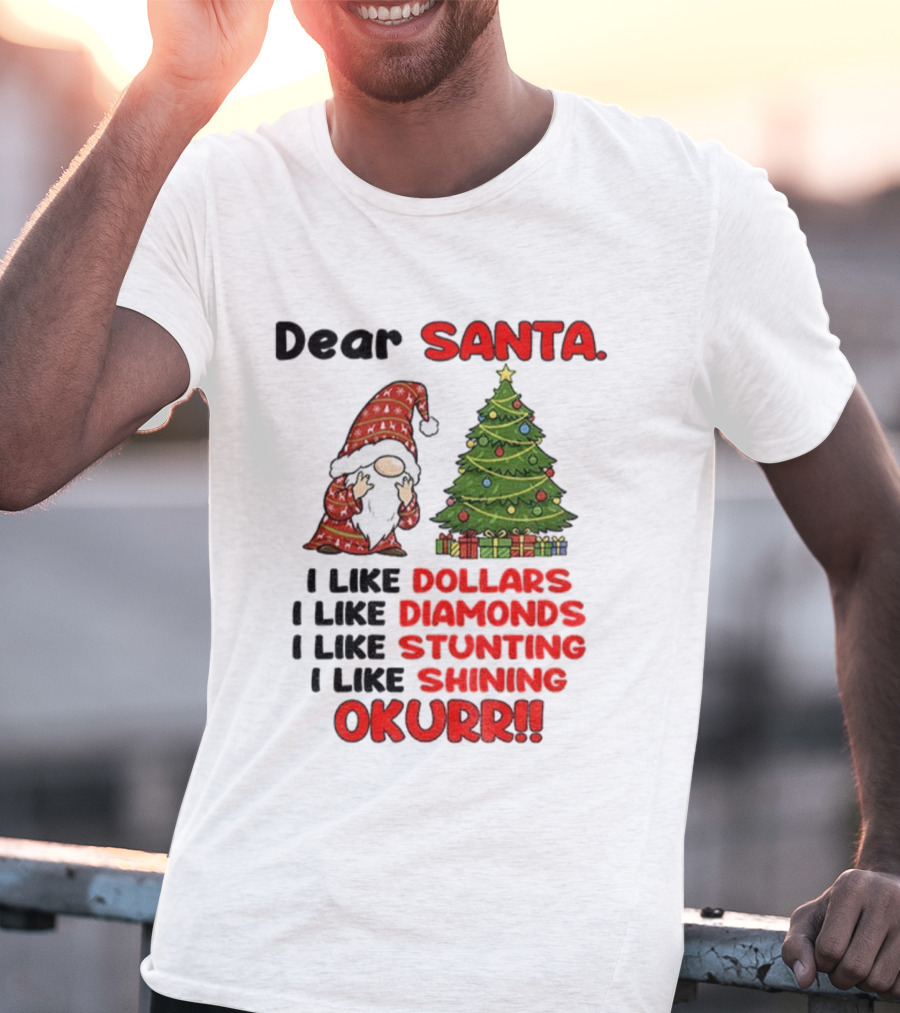 Dear Santa Gnome Xmas I Like Dollars Diamonds Stunting Shining Okurrr Merry Christmas T-Shirt