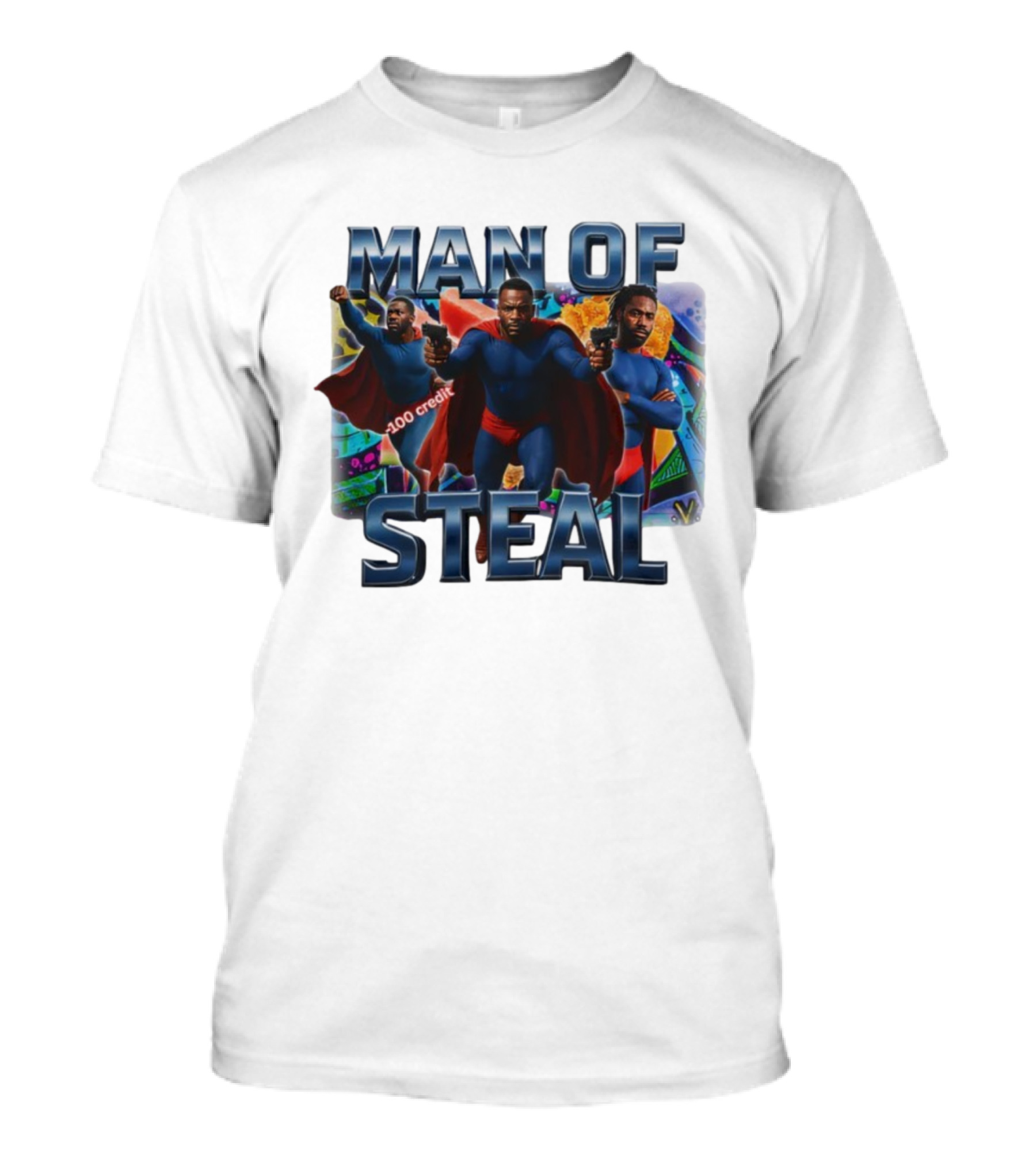 Man Of Steal Superhero Parody With 100 Credit Text T-Shirt