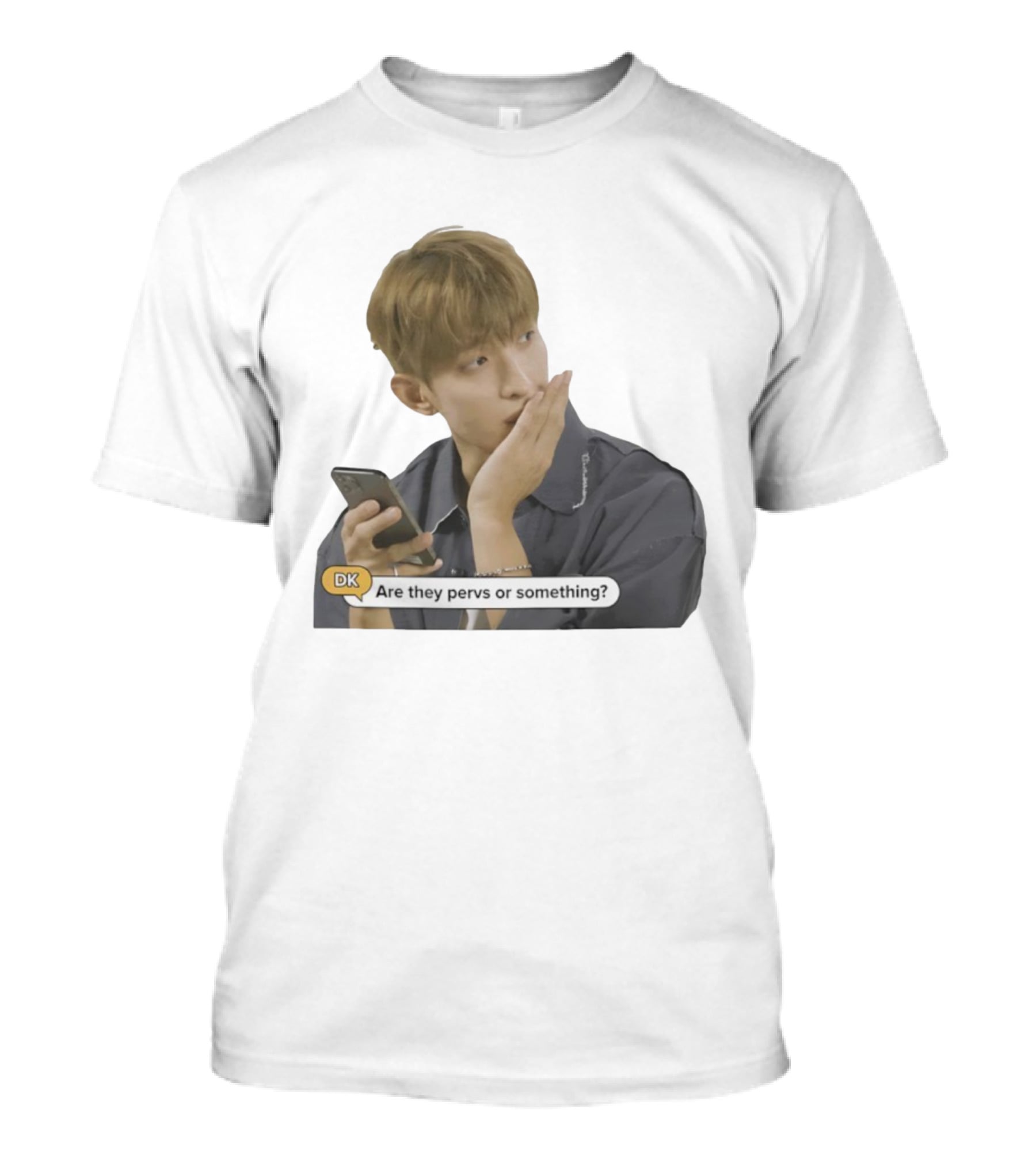 DK Are They Pervs Or Something Text Message Reaction Image T-Shirt