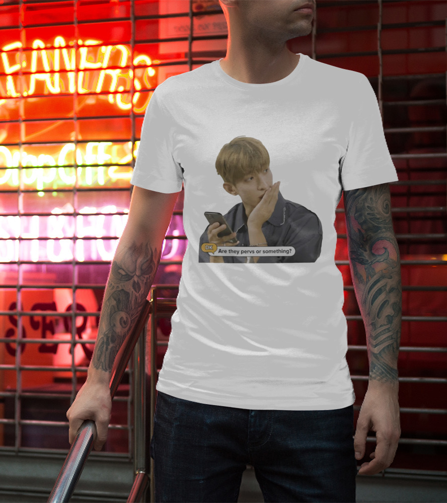 DK Are They Pervs Or Something Text Message Reaction Image T-Shirt