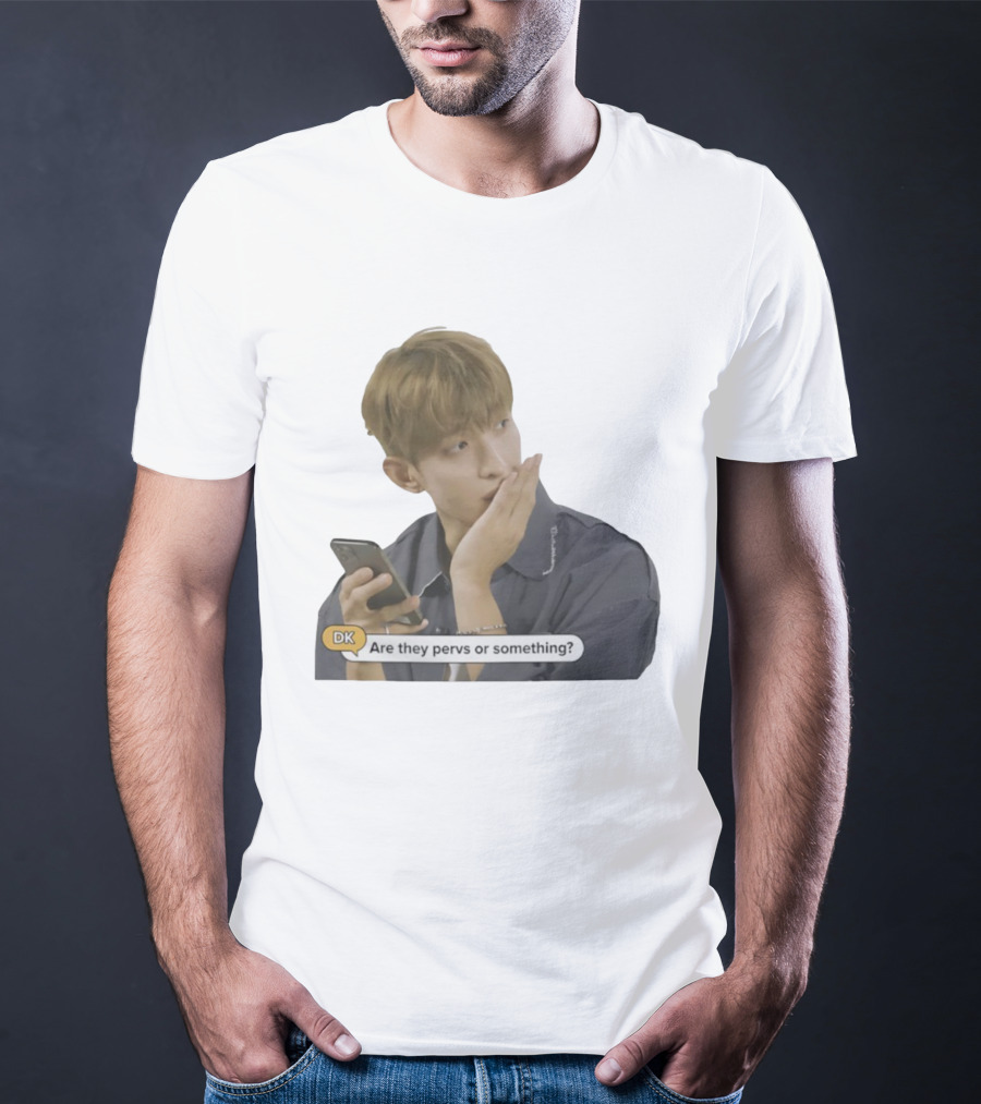 DK Are They Pervs Or Something Text Message Reaction Image T-Shirt