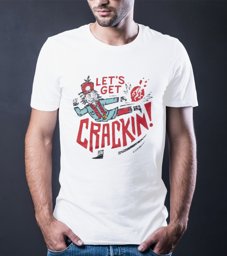 Let's Get Crackin' Nutcracker Vintage Holiday Fun T-Shirt