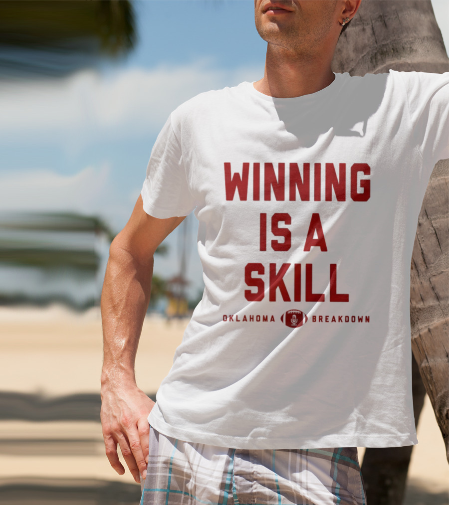 Winning Is A Skill Oklahoma Sooners Breakdown Football T-Shirt